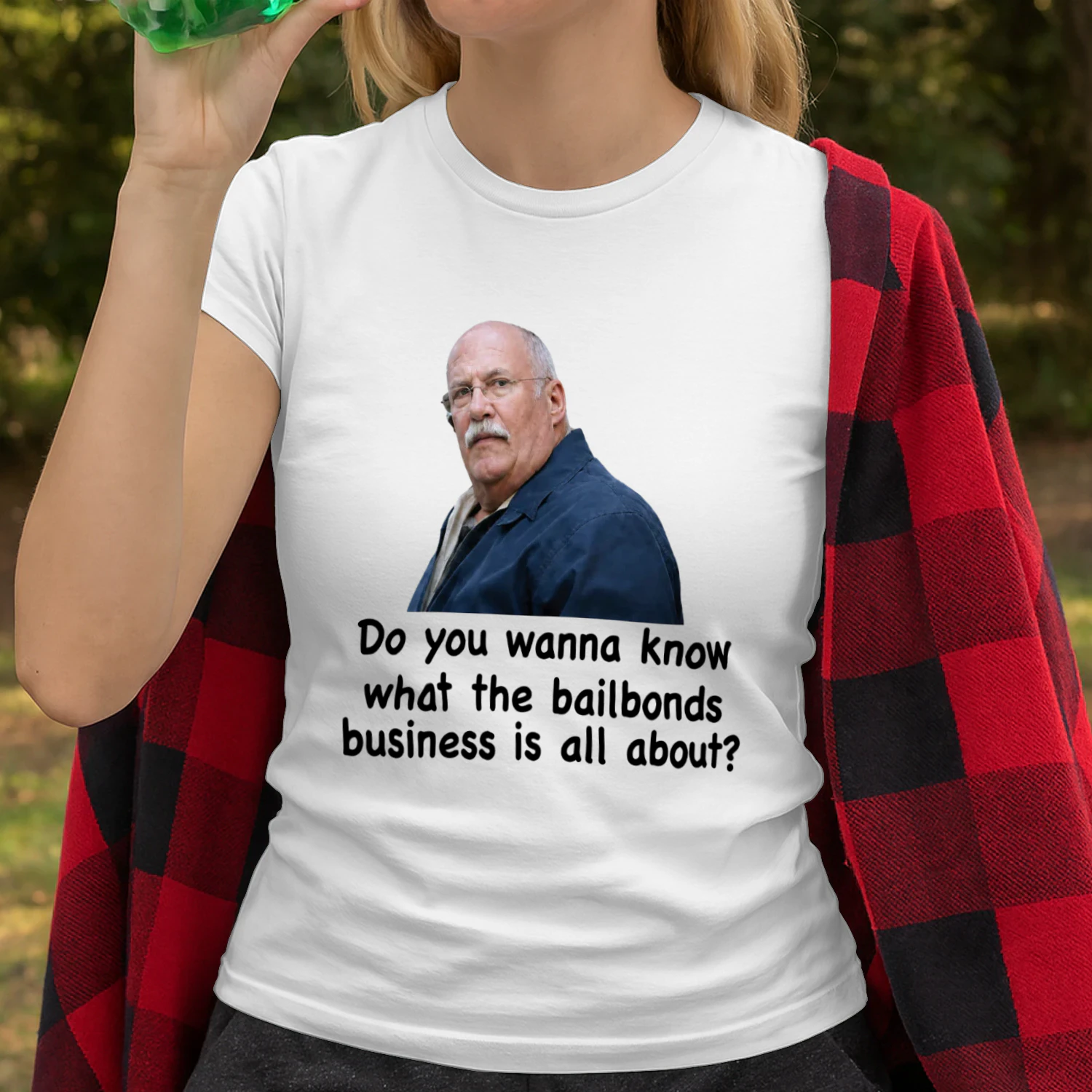 Fred Herbert Man Do You Wanna Know What The Bail Bonds Business Shirt