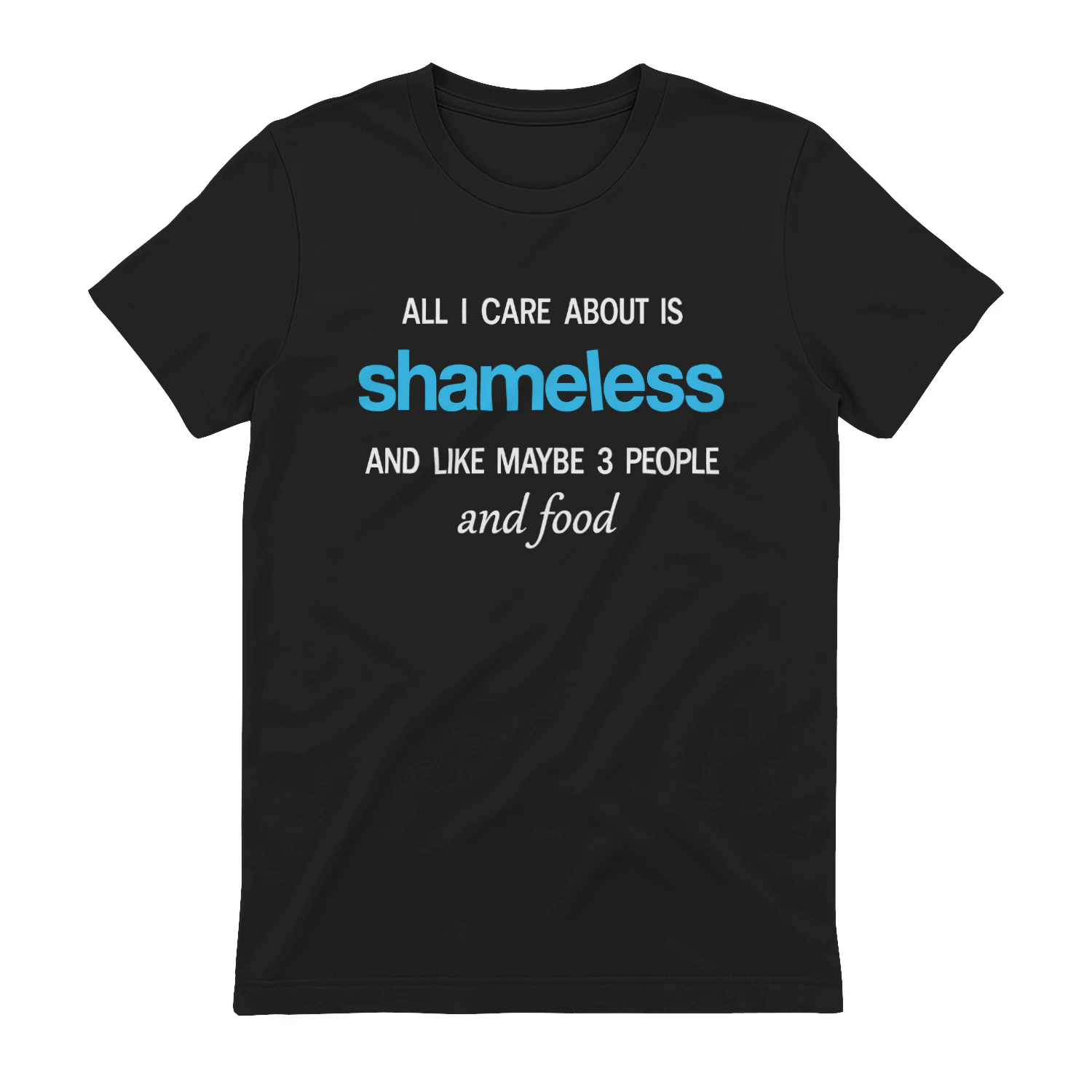 All I care about is Shameless Shirt