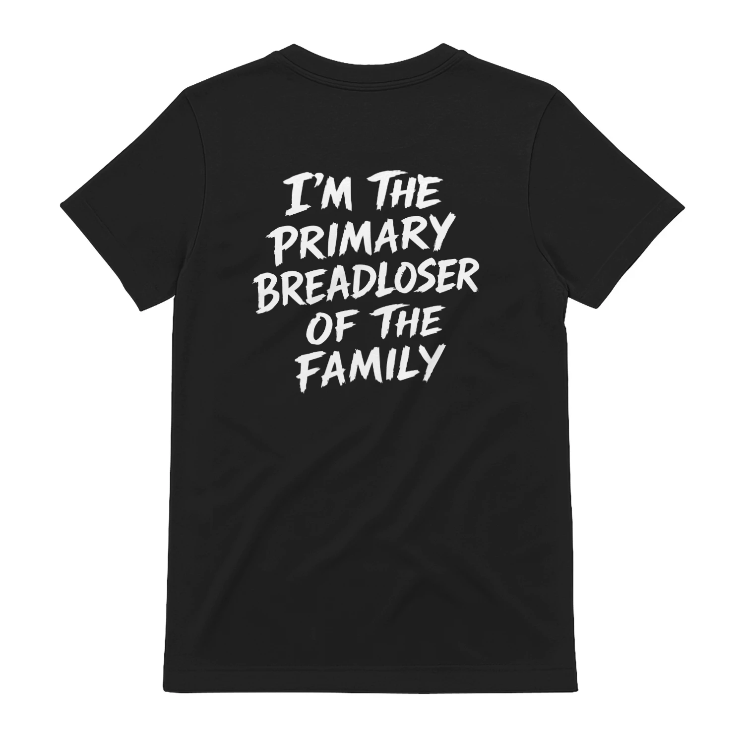 I'm The Primary Breadloser Of The Family Shirt