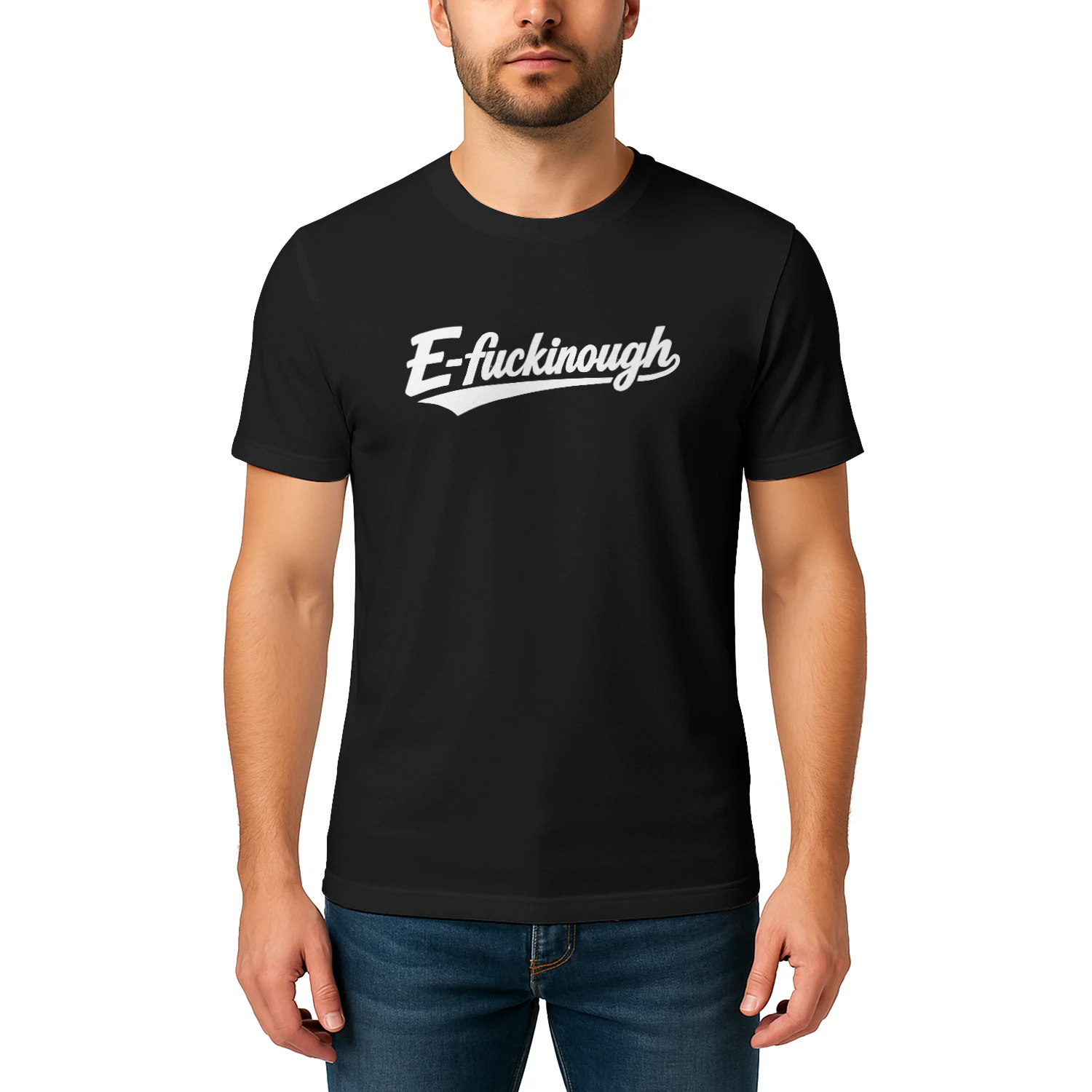E-Fuckinough Shirt