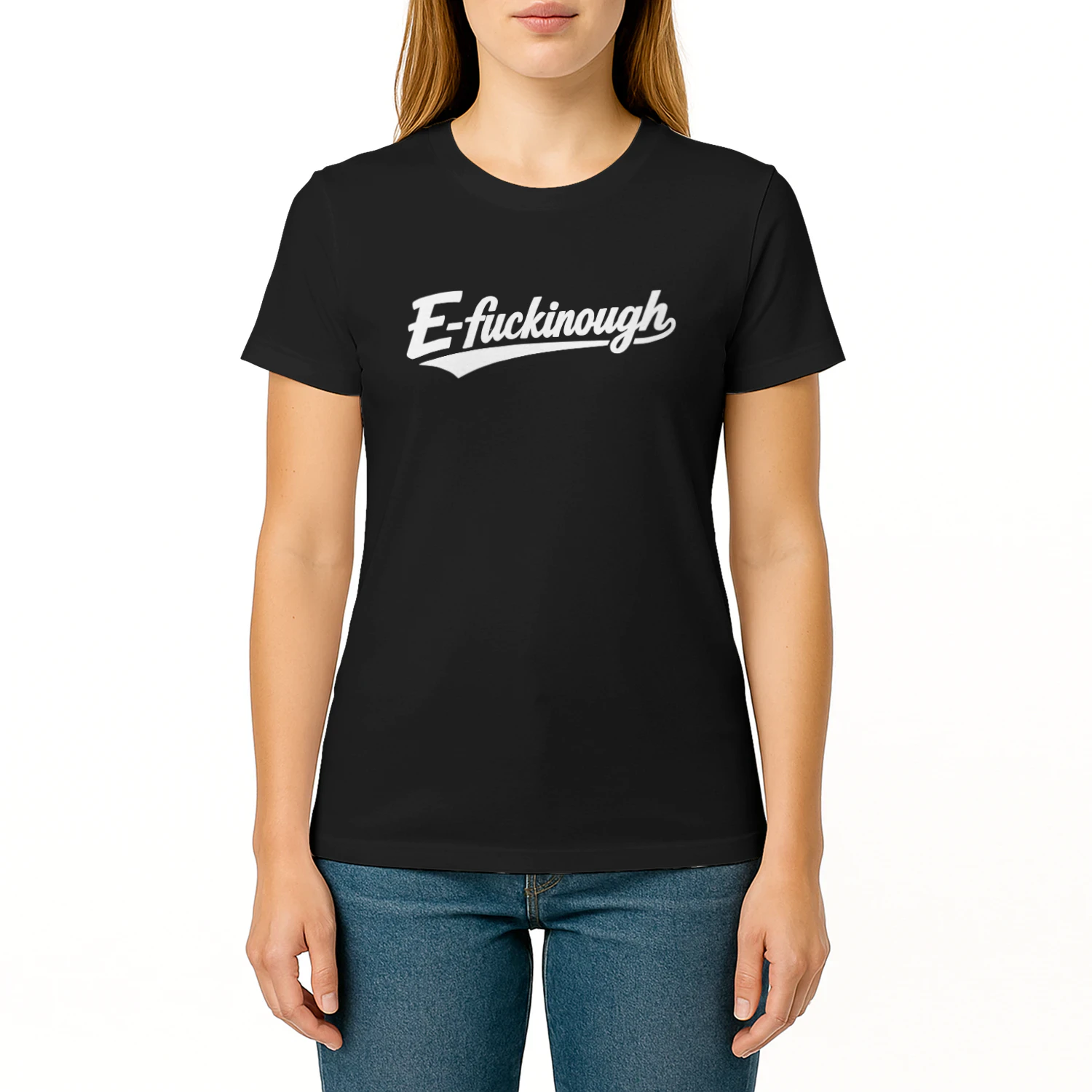 E-Fuckinough Shirt