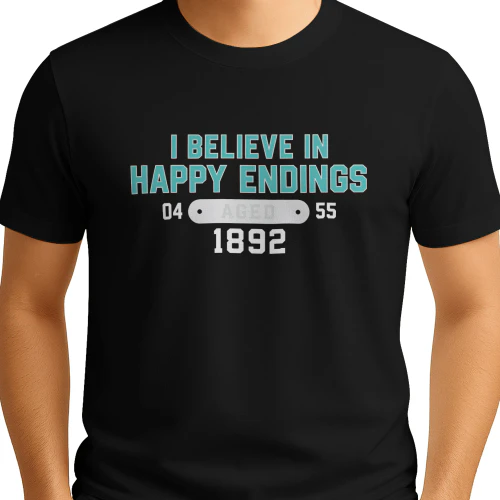 I Believe In Happy Endings Meaning Shirt