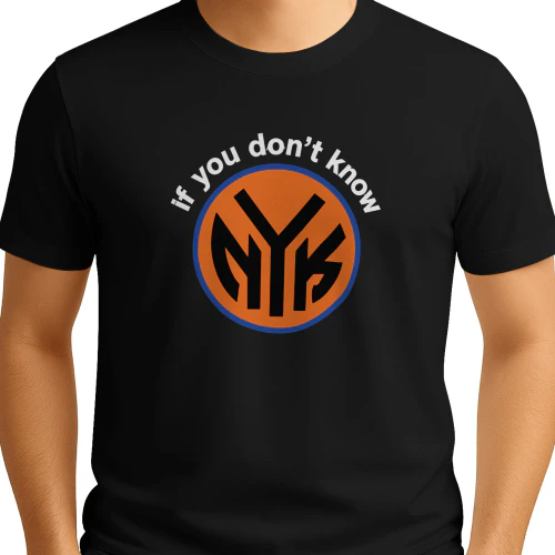 Knicks If You Don't Know Shirt