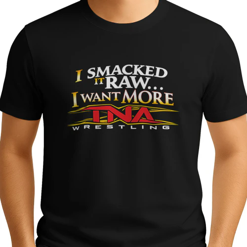 I Smacked It Raw I Want It More Shirt
