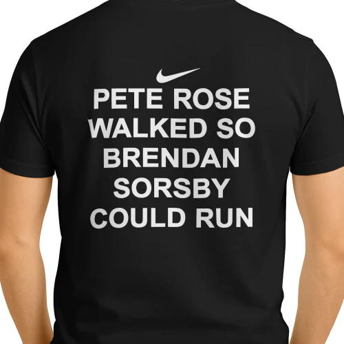 Pete Rose Walked So Brendan Sorsby Could Run Shirt