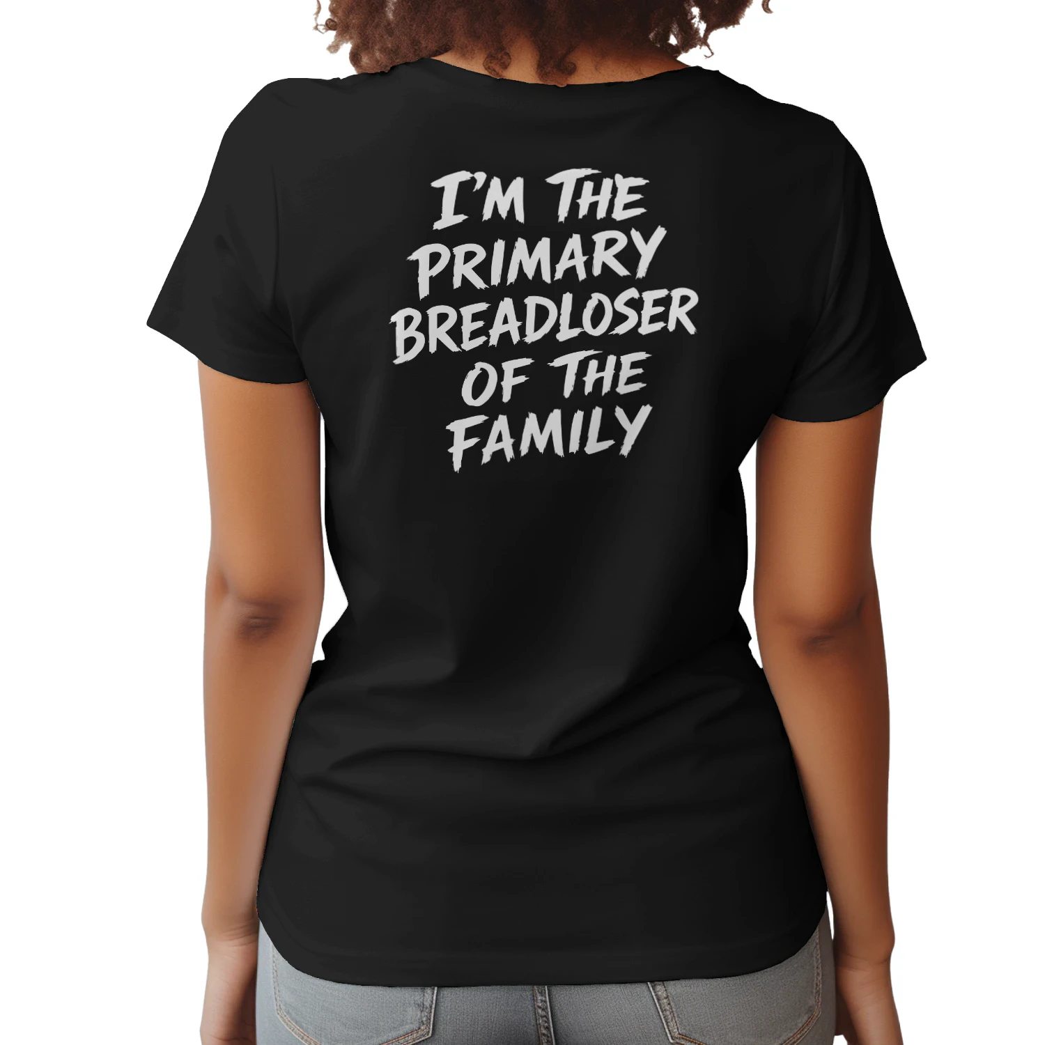 I'm The Primary Breadloser Of The Family Shirt