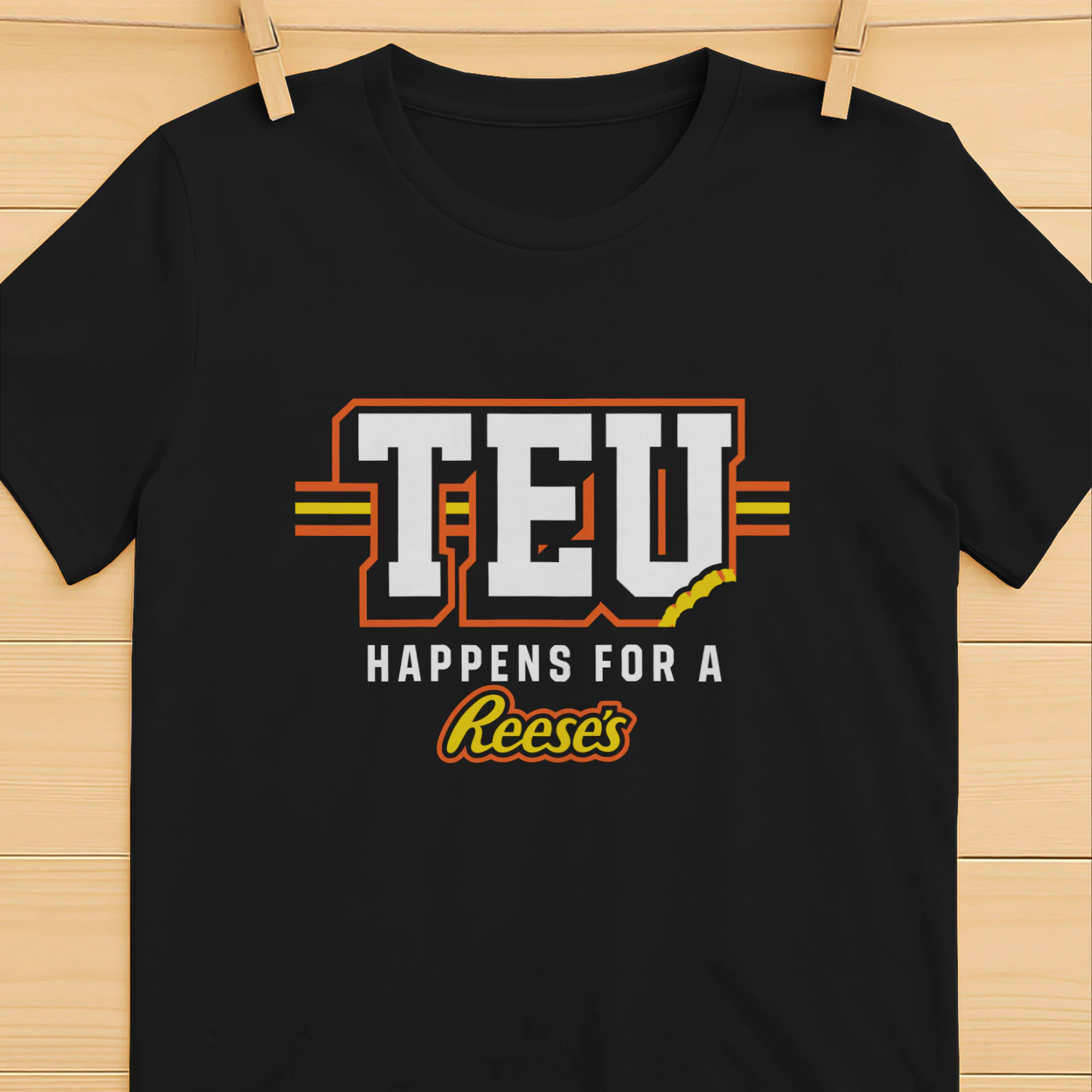 TEU Happens for a Reeses Shirt
