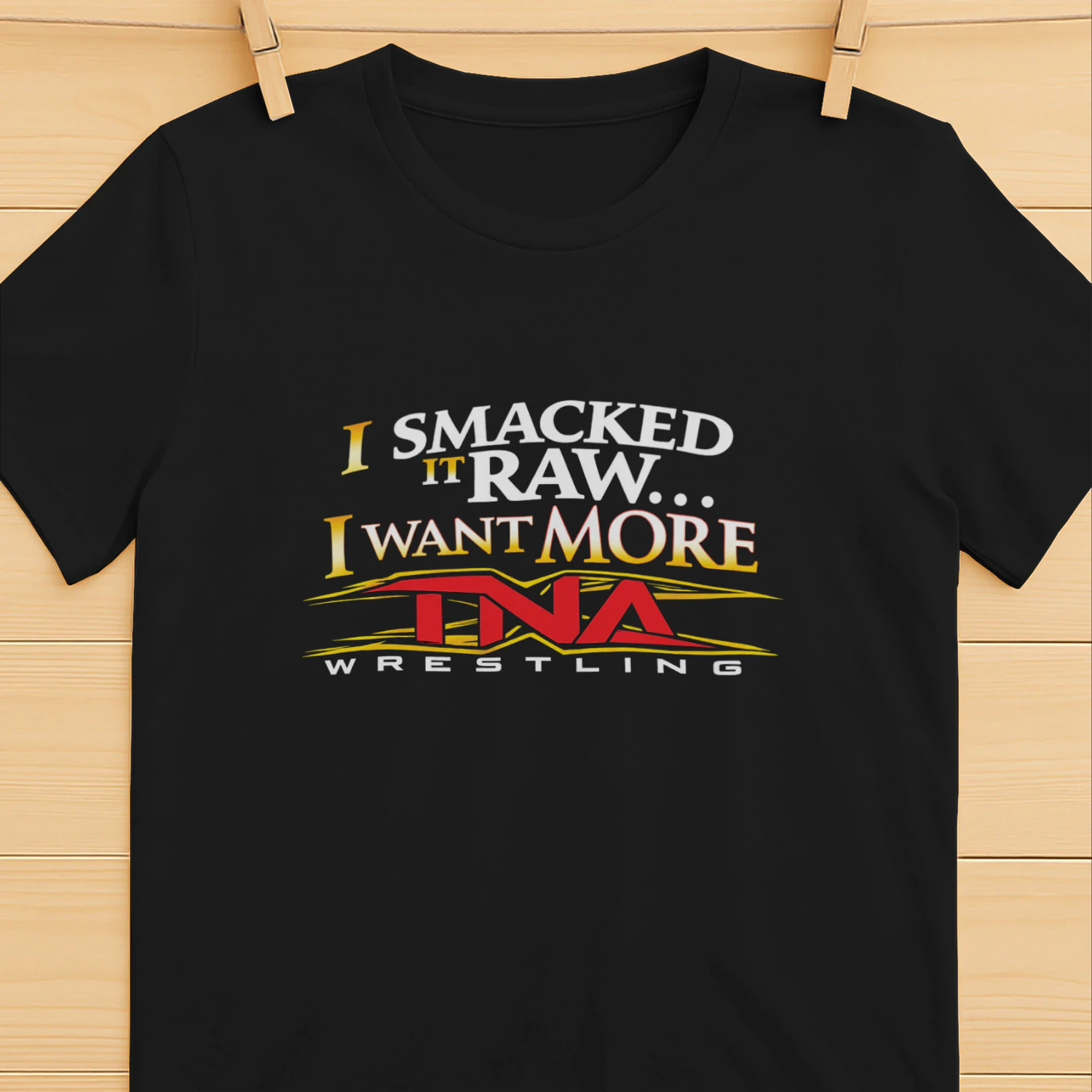 I Smacked It Raw I Want It More Shirt