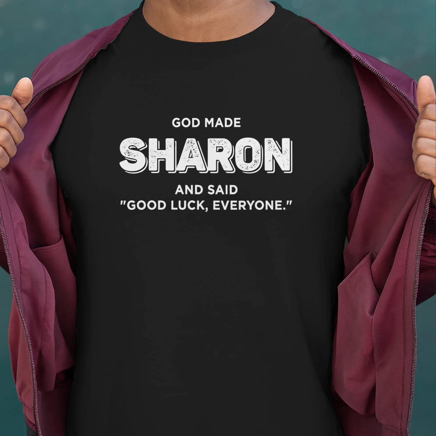God Made Sharon And Said Good Luck Everyone Shirt