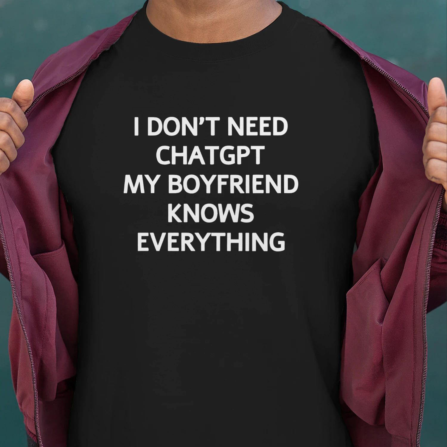 Don't Need Chatgpt My Boyfriend Knows Everything Shirt