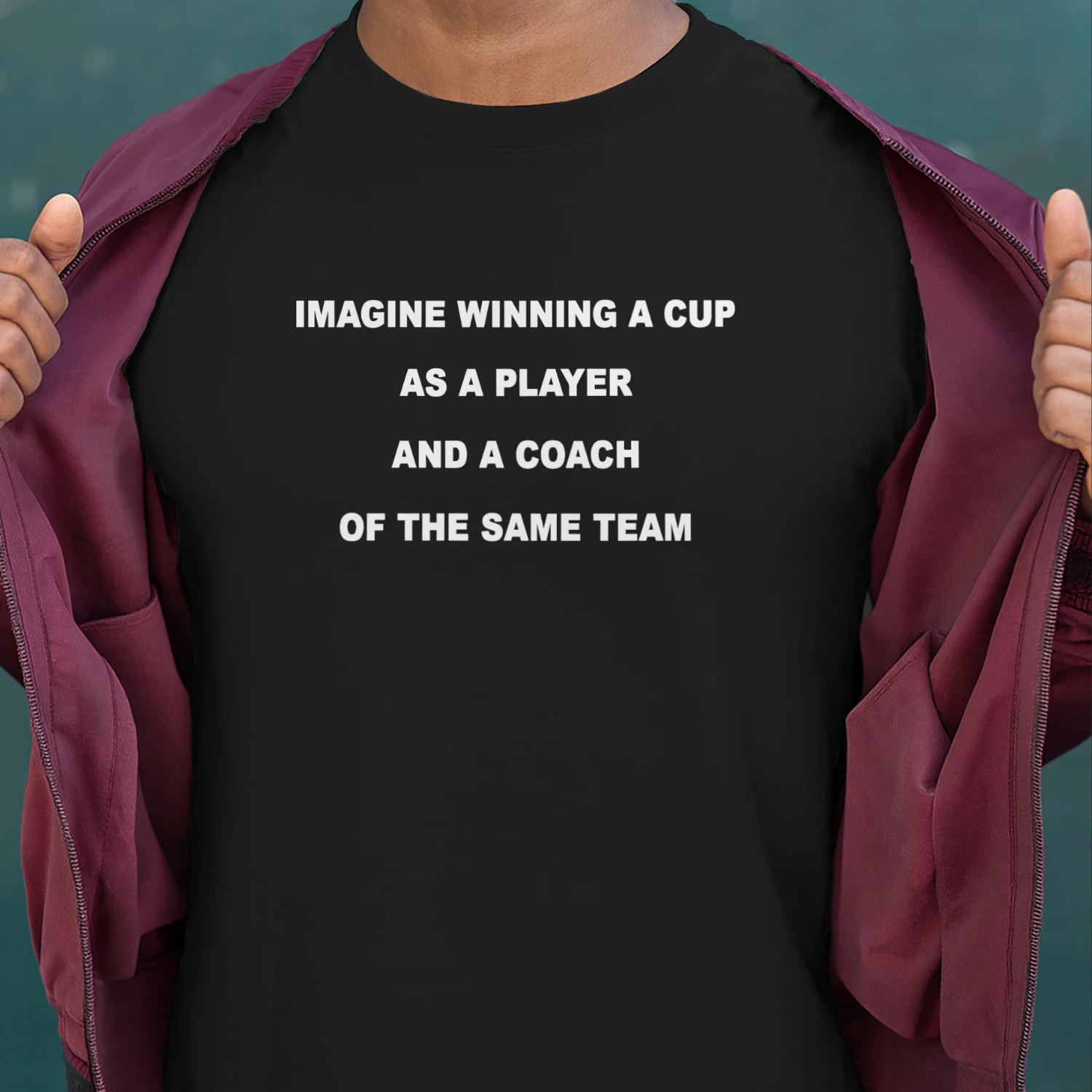 Imagine Winning A Cup As A Player And A Coach Of The Same Team Shirt