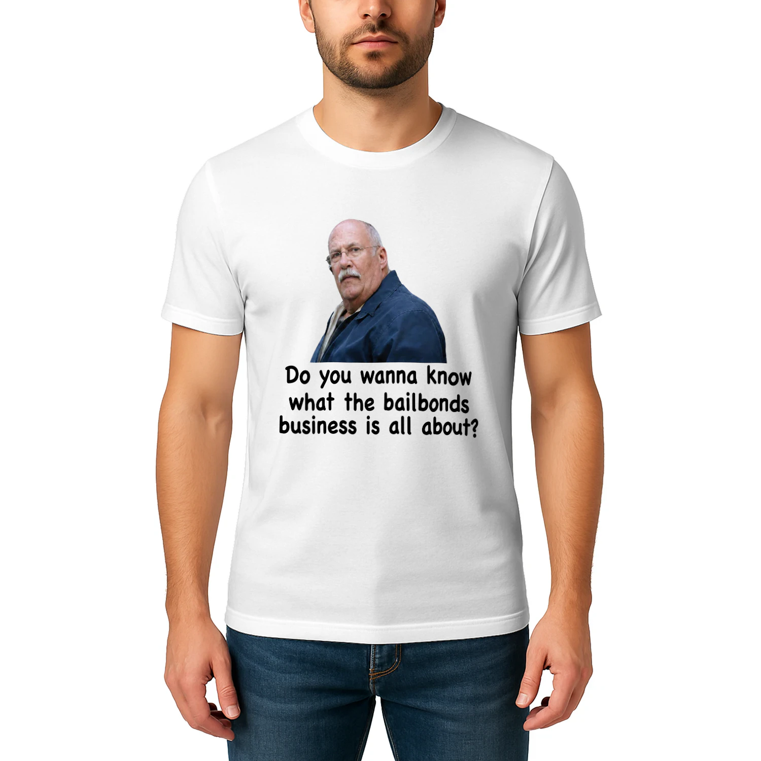 Fred Herbert Man Do You Wanna Know What The Bail Bonds Business Shirt