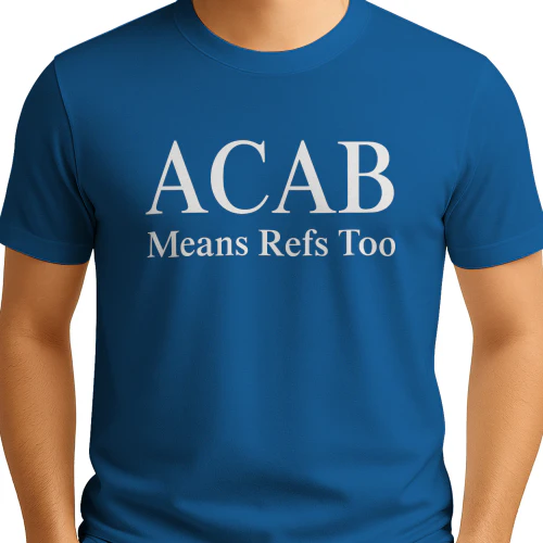ACAB Means Refs Too Shirt