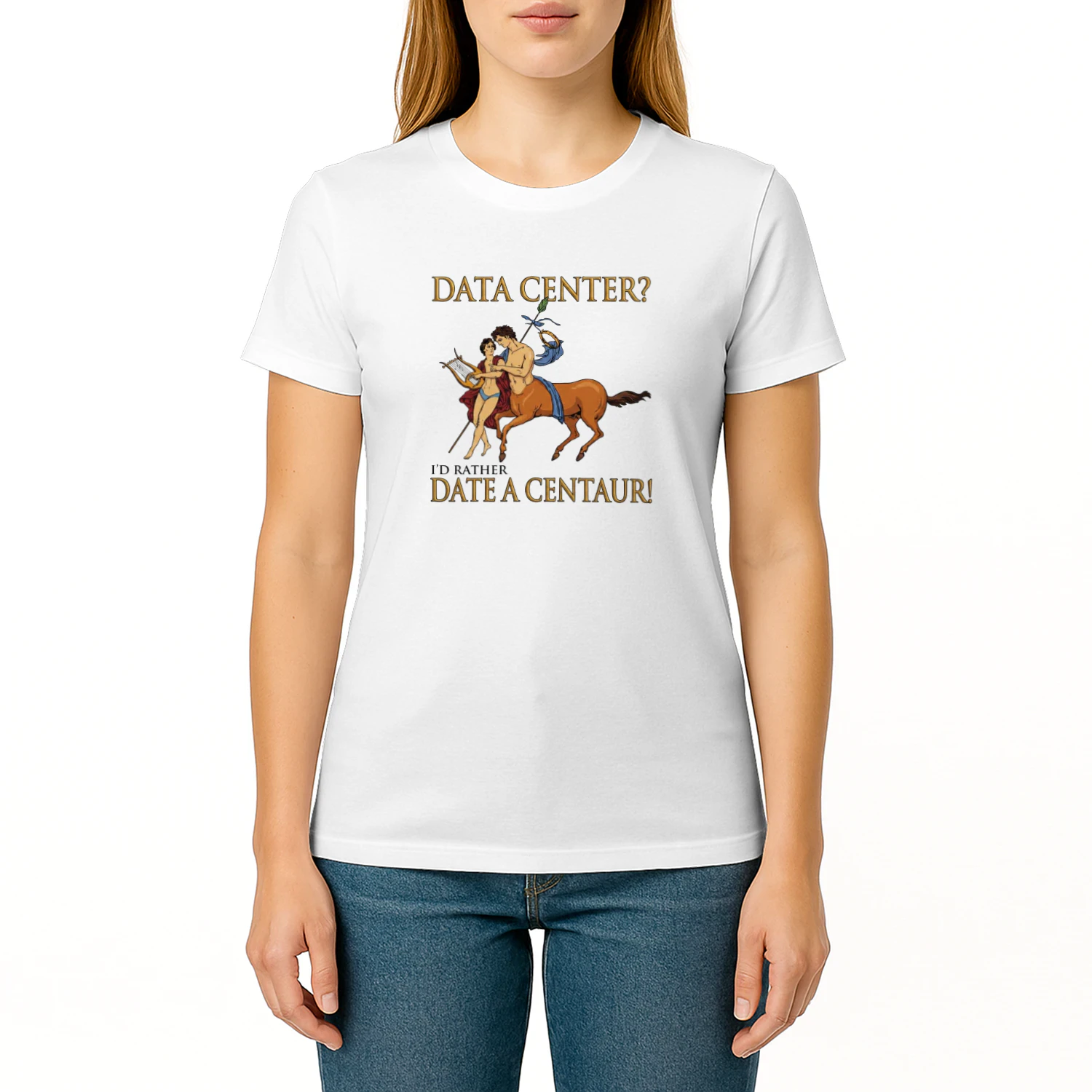Data Center I'd Rather Date A Centaur! Shirt