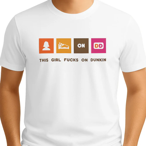 This Girl Fucks on Dunkin Shirt