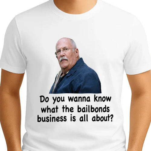 Fred Herbert Man Do You Wanna Know What The Bail Bonds Business Shirt