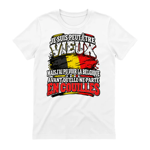 JE SUIS PEUT-ÊTRE VIEUX MAIS J'AI PU VOIR LA BELGIQUE AVANT QU'ELLE NE PARTE EN COUILLES