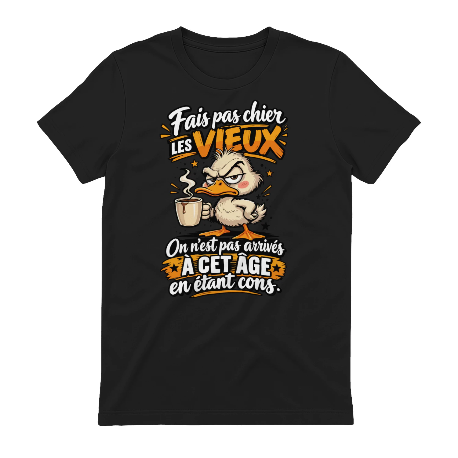 FAIS PAS CHIER LES VIEUX ON N'EST PAS ARRIVÉS À CET ÂGE EN ÉTANT CONS