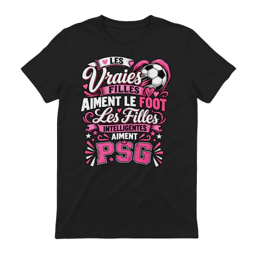 LES VRAIES FILLES AIMENT LE FOOT LES FILLES INTELLIGENTES AIMENT PSG T-SHIRT