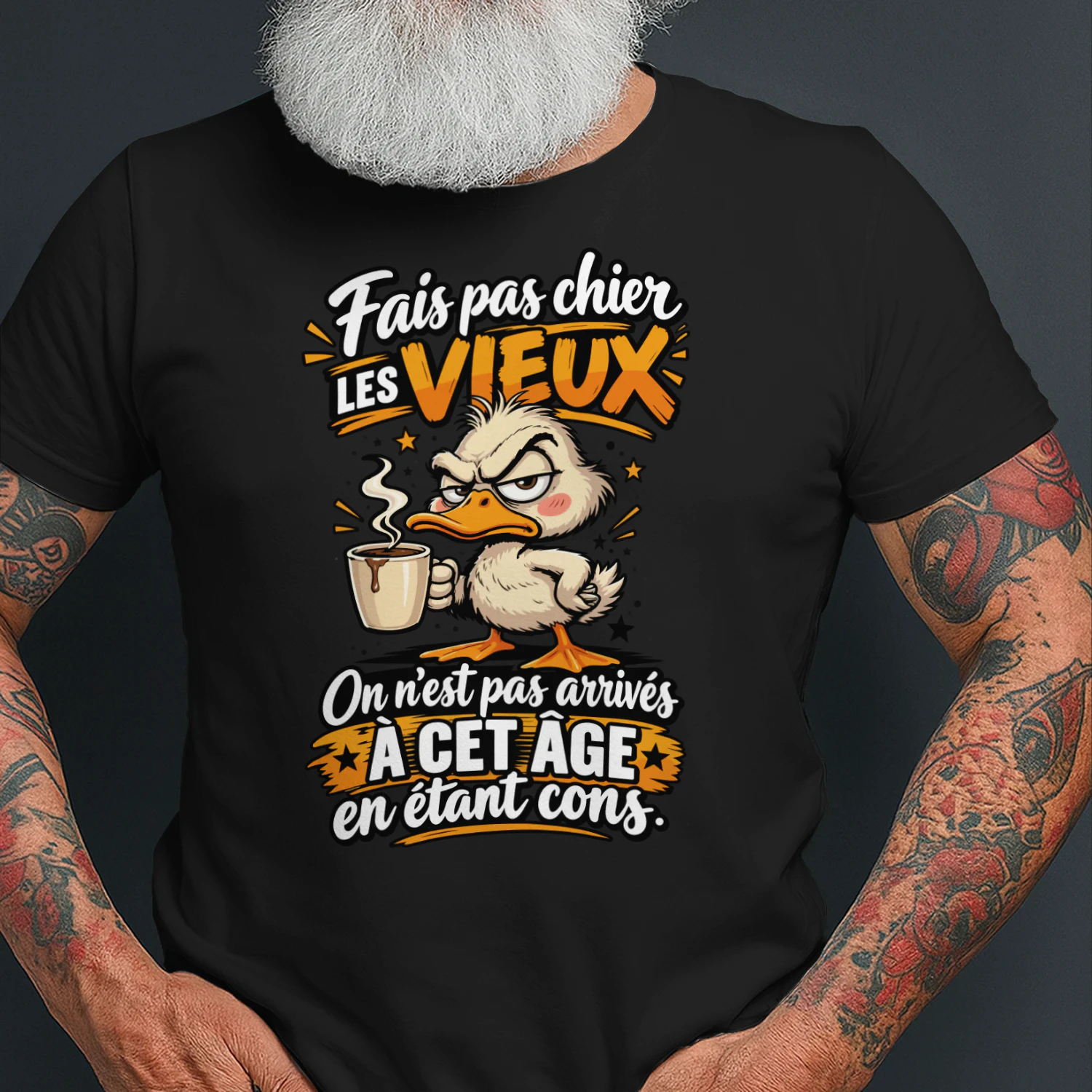 FAIS PAS CHIER LES VIEUX ON N'EST PAS ARRIVÉS À CET ÂGE EN ÉTANT CONS