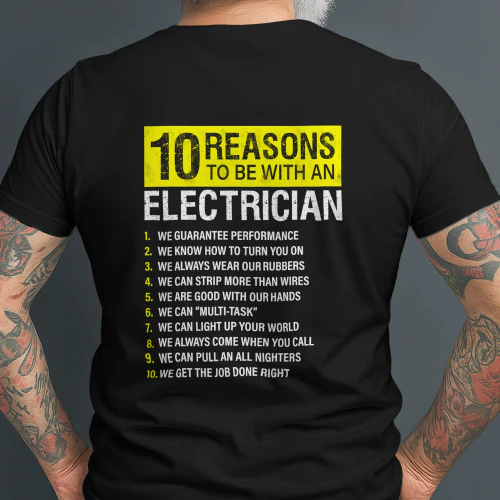 10 Reasons to Be with an Electrician Funny T-Shirt