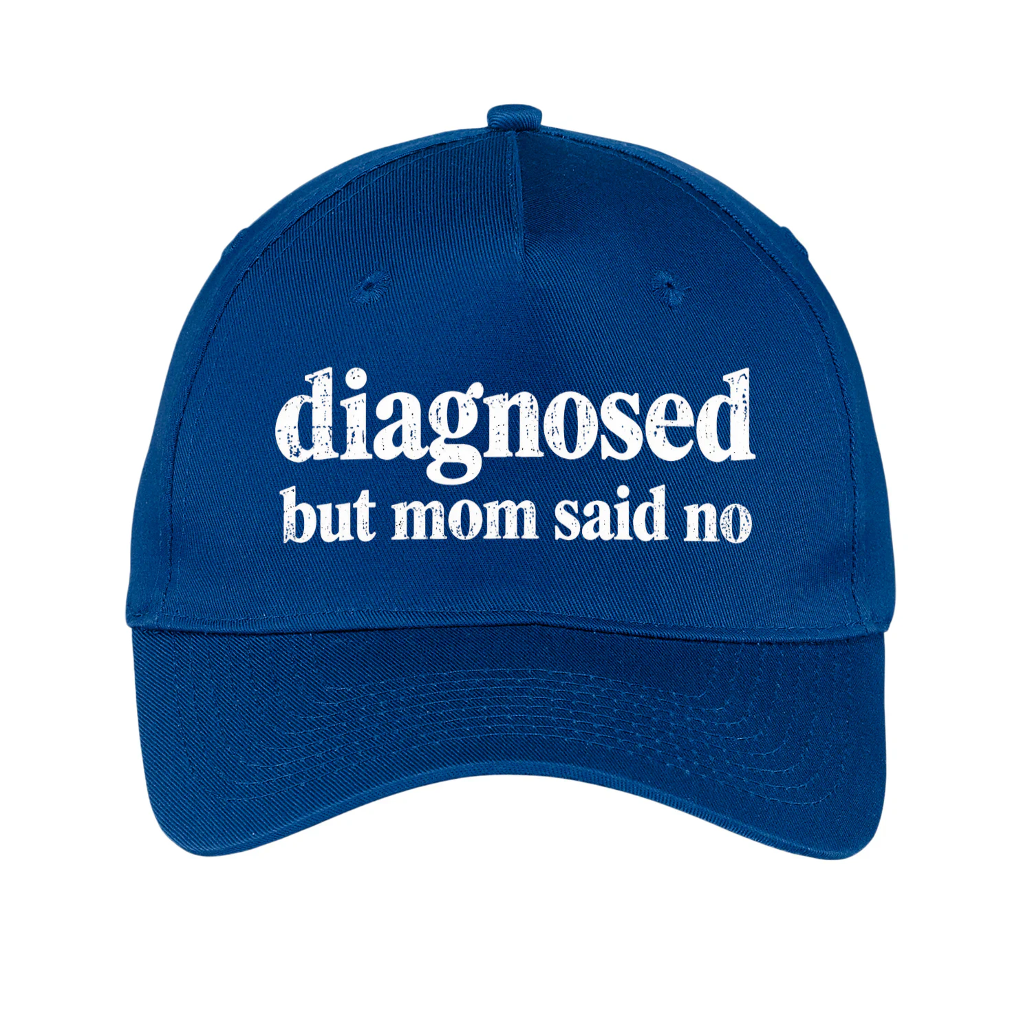 Diagnosed But Mom Said No - Funny Sarcastic Quote Design