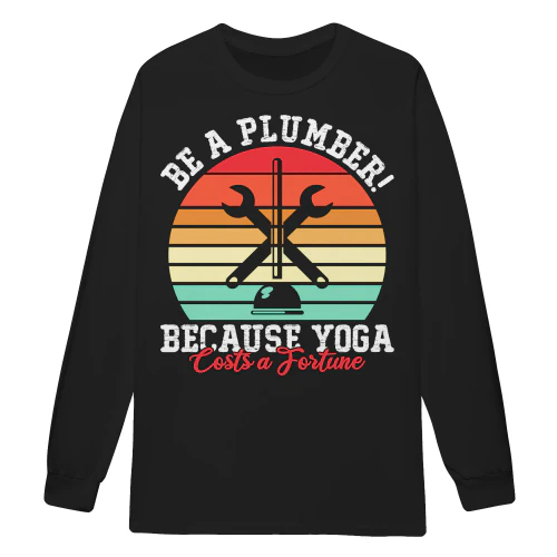 Be A Plumber Because Yoga Costs A Fortune Funny Vintage Plumbing - Tradesman Humor Design