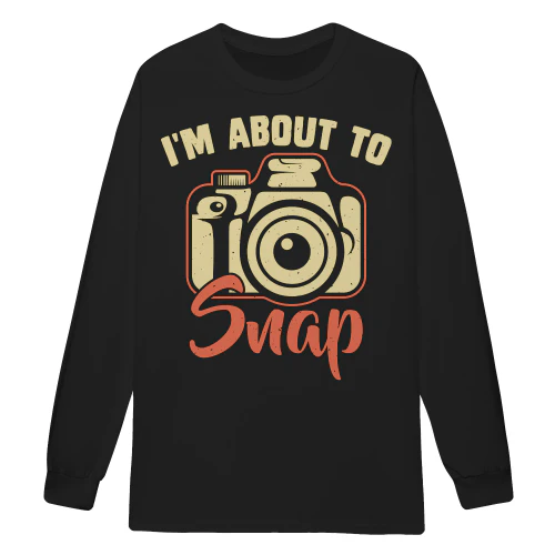 I'm About To Snap - Funny Sarcastic Retro Photographer DSLR Camera Graphic