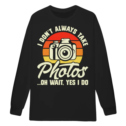 I Don't Always Take Photos Oh Wait Yes I Do - Retro Sunset Photographer Humor Graphic