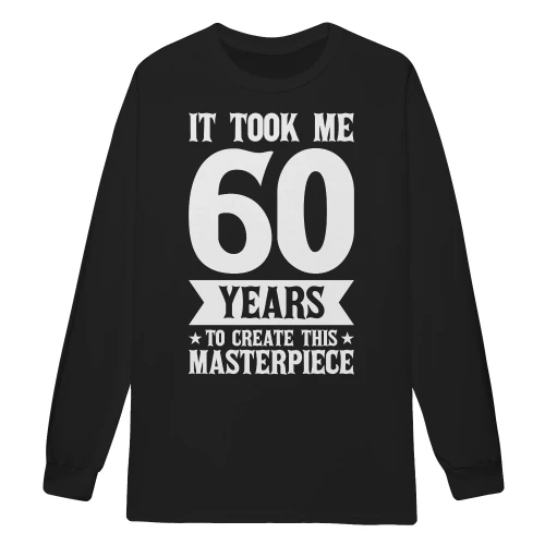 It Took Me 60 Years To Create This Masterpiece Funny 60th Birthday - Celebration Design