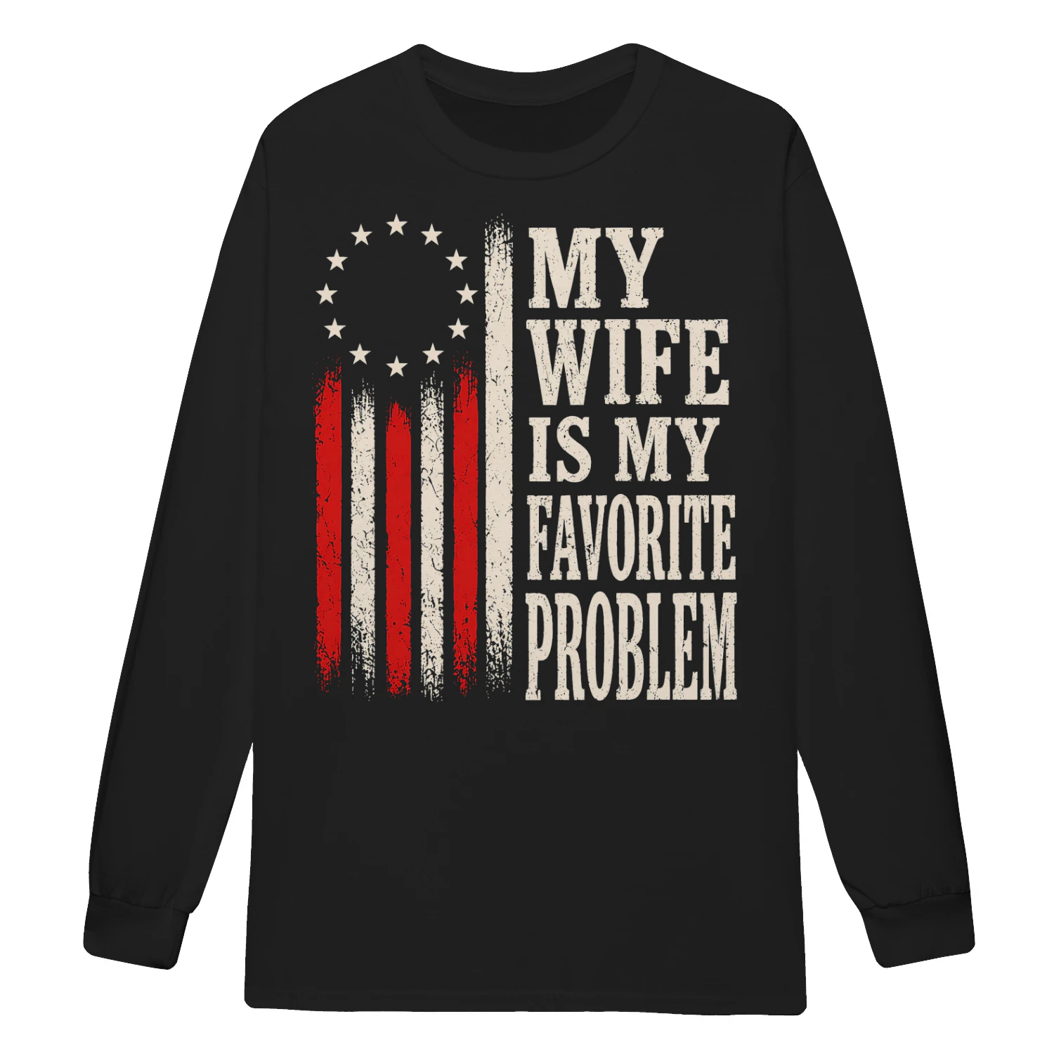 My Wife Is My Favorite Problem Patriotic Distressed American Flag - Political Humor Design