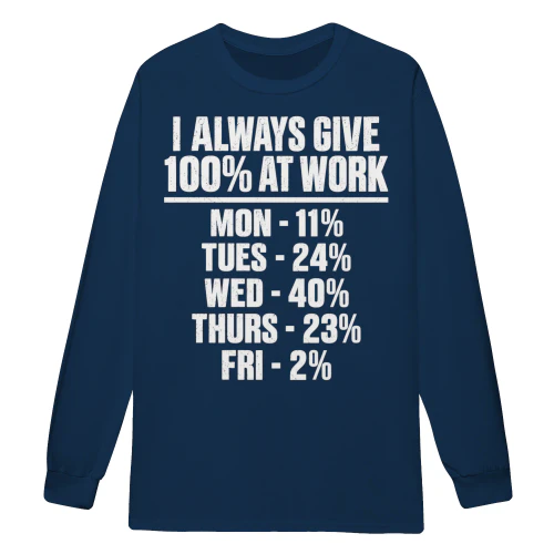 I Always Give 100% At Work - Funny Office Humor Graphic