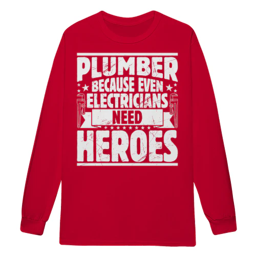 Plumber Because Even Electricians Need Heroes Funny Trade Rivalry - Plumbing Humor Design