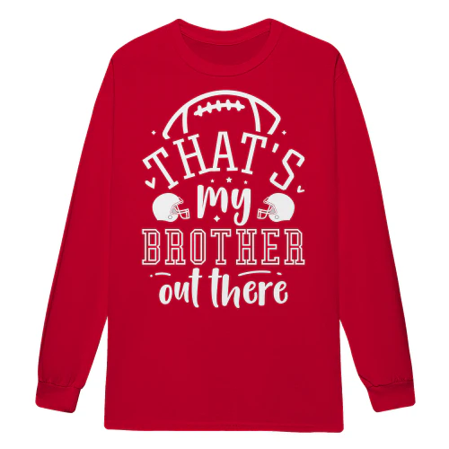 That's My Brother Out There American Football Brother Game Day Sports Fan