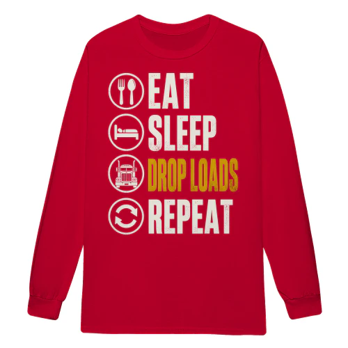 Eat Sleep Drop Loads Repeat Truck Driver Routine Semi Big Rig Typography - Trucker Life Design