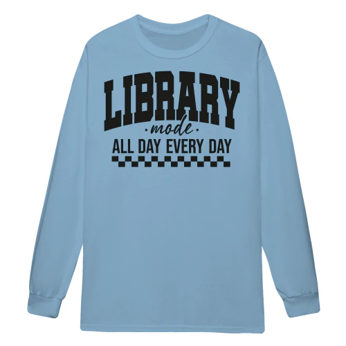 Library Mode All Day Every Day Funny Book Lover Librarian Reading - Bookish Design