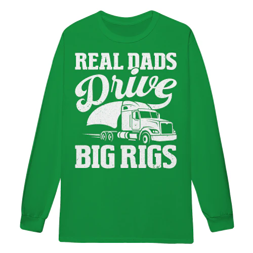 Real Dads Drive Big Rigs Trucker Father's Day Semi Truck Typography - Driver Design