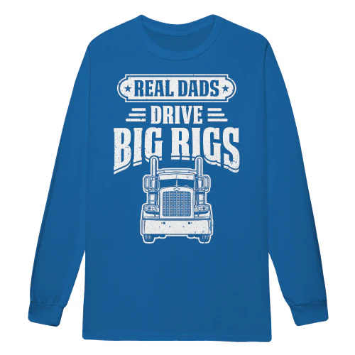 Real Dads Drive Big Rigs Trucker Father's Day Typography - Big Rig Driver Design