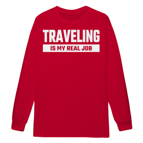 Traveling Is My Real Job Funny Wanderlust Quote - Travel Design