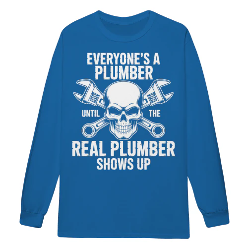 Everyone's A Plumber Until The Real Plumber Shows Up Skull - Professional Plumbing Design