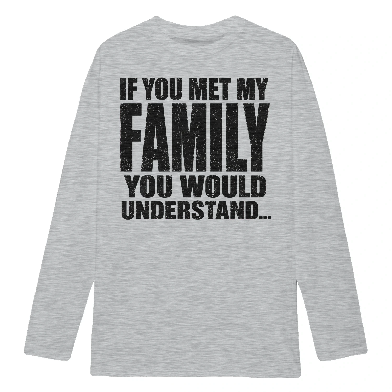 If You Met My Family You Would Understand Funny Family Humor Sarcastic - Bold Vintage Quote Design