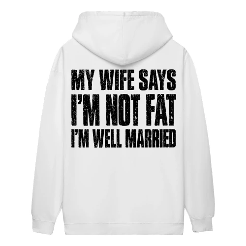My Wife Says Im Not Fat Im Well Married - Funny Husband Quote Design