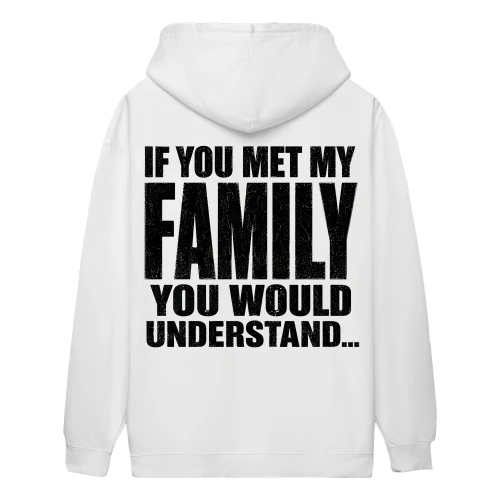 If You Met My Family You Would Understand - Funny Family Humor Sarcastic Quote Relatable Design