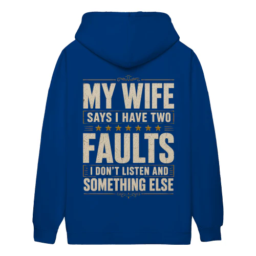 My Wife Says I Have Two Faults Vintage - Funny Husband Quote Graphic