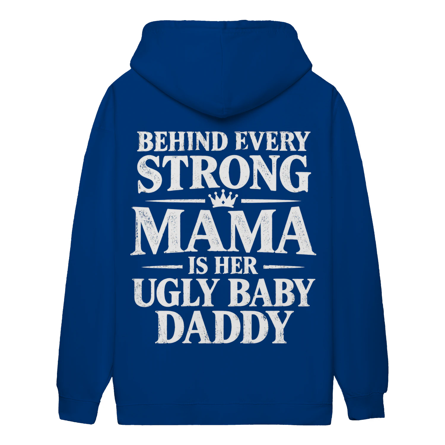 Behind Every Strong Mama Is Her Ugly Baby Daddy Distressed Funny Couple Design