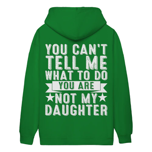 You Can’t Tell Me What To Do You Are Not My Daughter - Funny Mom Humor Mother Daughter Joke Vintage Quote Design