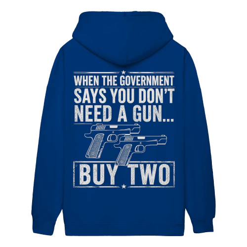 When The Government Says You Dont Need A Gun Political Satire Second Amendment - Patriotic Design