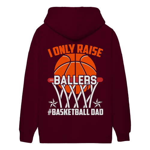 I Only Raise Ballers Basketball Dad - Proud Sports Parent Graphic Design