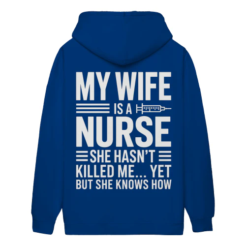 My Wife Is a Nurse Funny Marriage Humor - She Hasn't Killed Me Yet