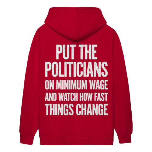 Put Politicians On Minimum Wage Funny Political Satire Distressed Typography - Government Design